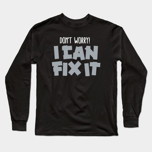 Don't worry! I can fix it - Duct tape Long Sleeve T-Shirt by LaundryFactory